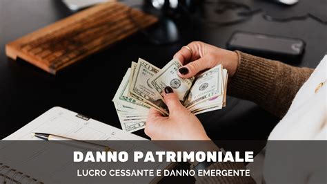 Danno patrimoniale: danno emergente e lucro cessante
