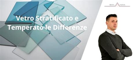 Diagramma comparativo tra vetro laminato e vetro temperato