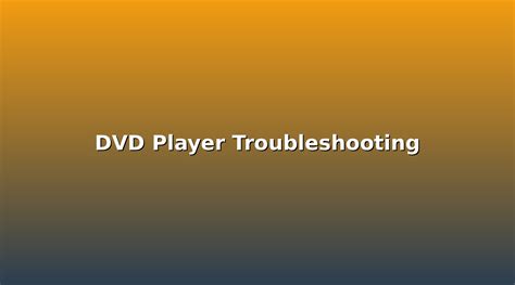 Troubleshooting a DVD Player