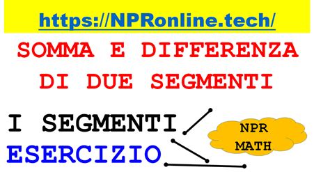 Rappresentazione grafica della somma e differenza di due segmenti