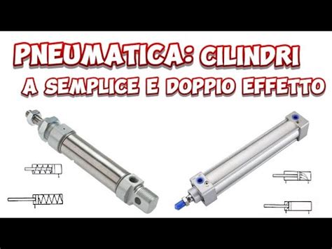 Tavola comparativa tra cilindro pneumatico a semplice effetto e a doppio effetto