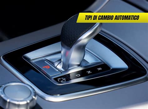 Differenze tra i tipi di cambio automatico