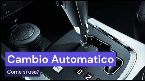 Leve del cambio automatico con le varie posizioni